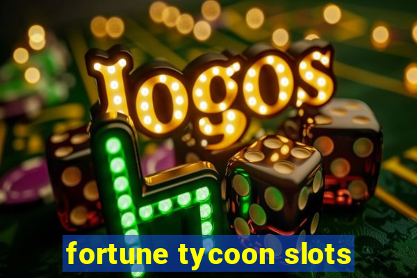 fortune tycoon slots